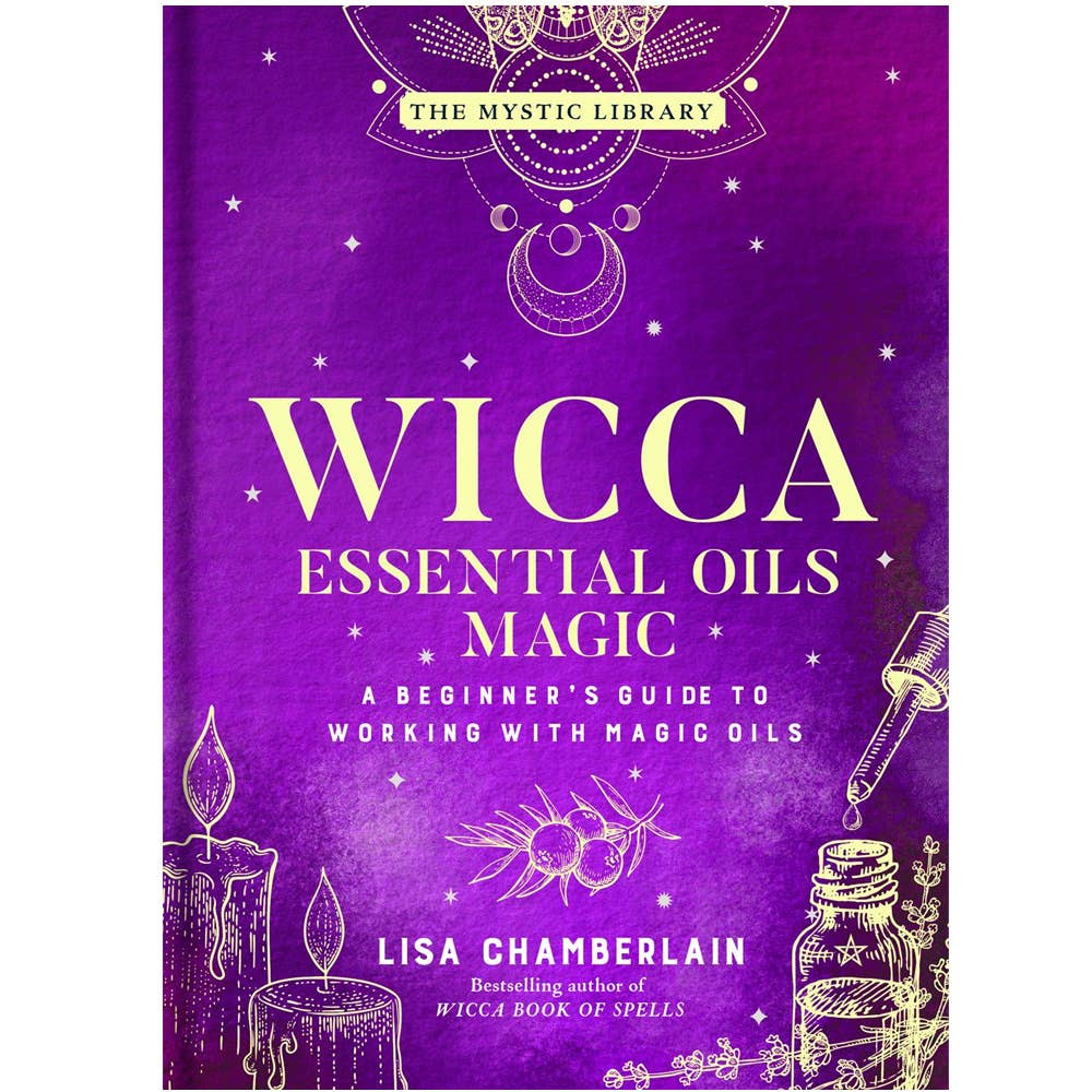 Lisa Chamberlain The Mystic Library | Wicca Essential Oils Magic, A Beginner's Guide To Working With Magic Oils