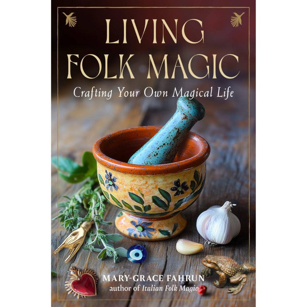 Mary- Grace Fahrun Living Folk Magic Paperback Book, Crafting Your Own Magical Life