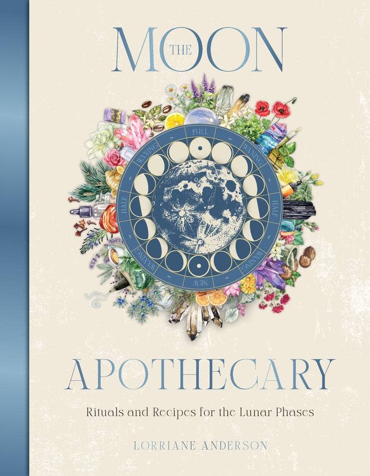 Lorraine Anderson The Moon Apothecary Book, Rituals & Recipes For The Lunar Phases
