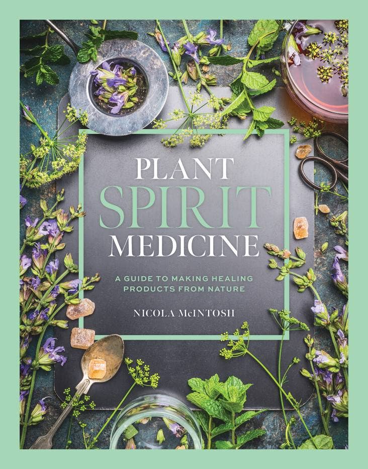 Nicola McIntosh Plant Spirit Medicine Book, A Guide To Healing From Nature