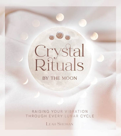 Leah Shoman Crystal Rituals By The Moon Book, Understand How To Use Crystal Frequency