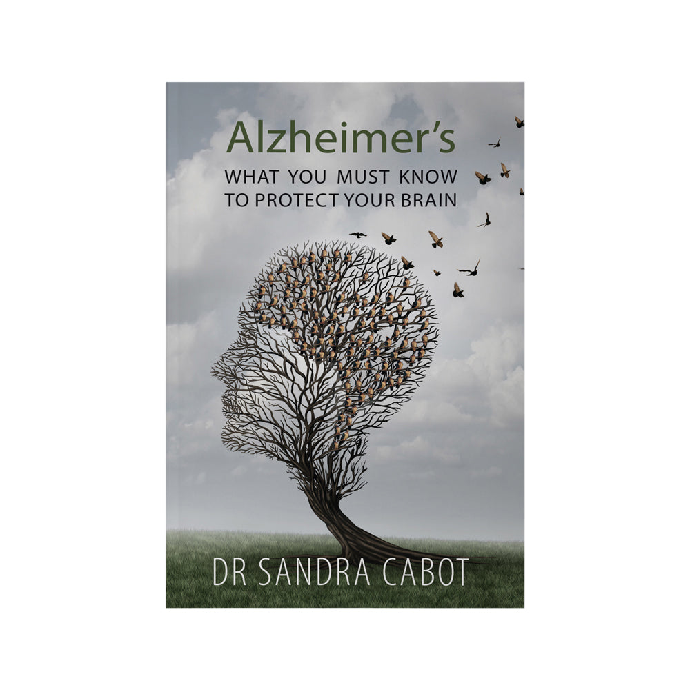 Alzheimers What You Must Know To Protect Your Brain, By Dr Sandra Cabot