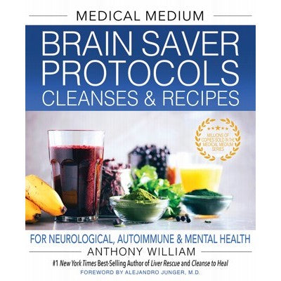 Medical Medium Brain Saver Protocols, Cleanses & Recipes Book By Anthony William